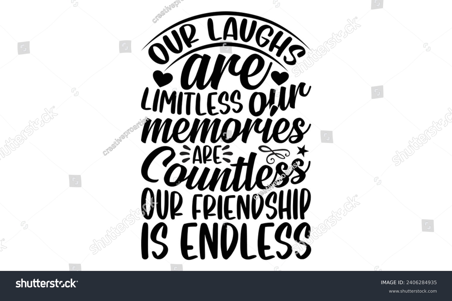 SVG of Our Laughs Are Limitless Our Memories Are Countless Our Friendship Is Endless- Best friends t- shirt design, Hand drawn lettering phrase, Illustration for prints on bags, posters, cards eps, Files for svg