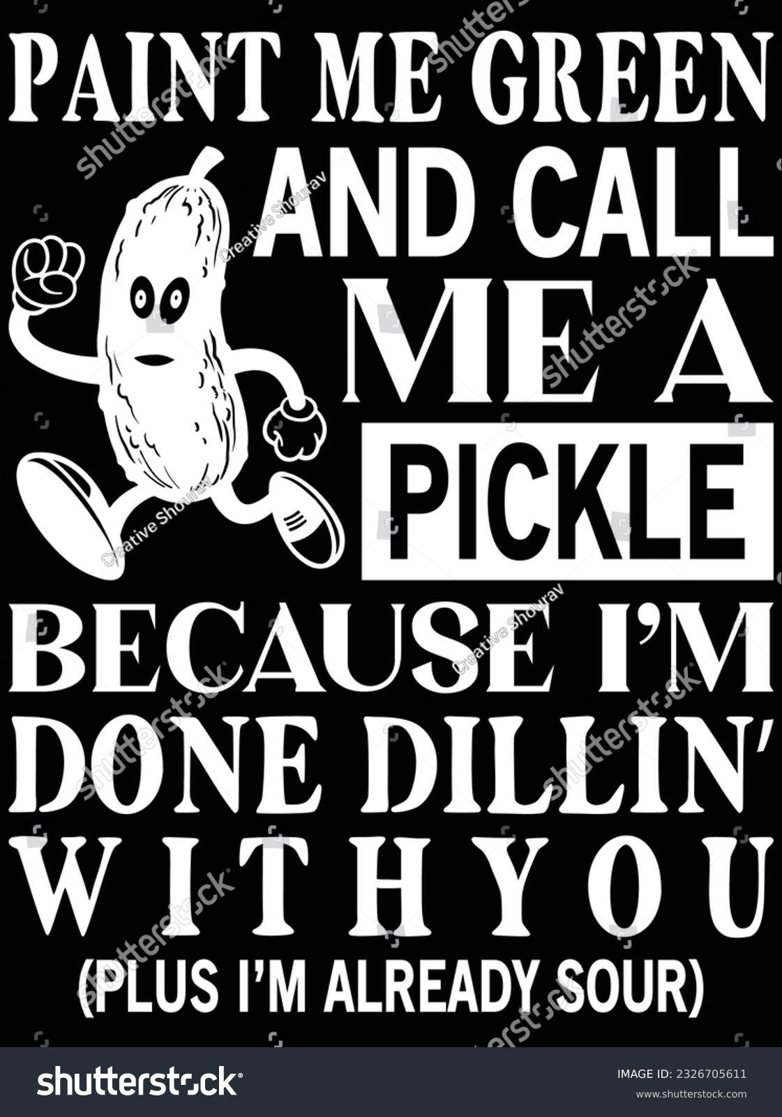 SVG of Paint me green and call me a pickle because I'm done dillin' with you vector art design, eps file. design file for t-shirt. SVG, EPS cuttable design file svg