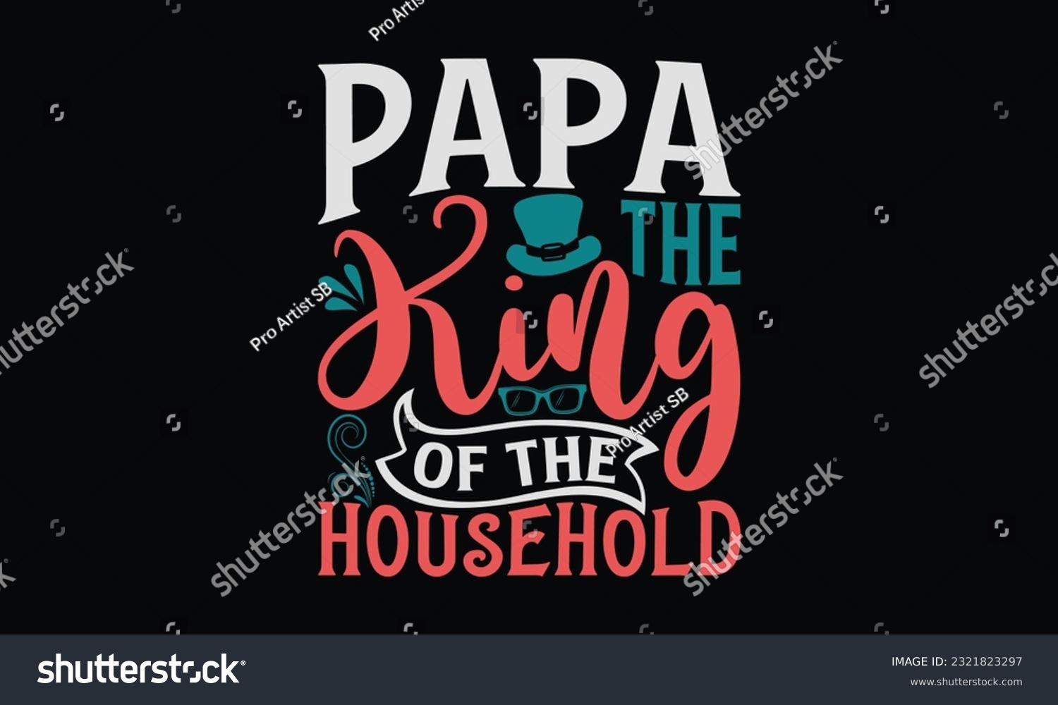 SVG of Papa The King Of The Household - Father's Day T-Shirt Design, Dad SVG Quotes, Typography Poster with Old Style Camera and Quote. svg