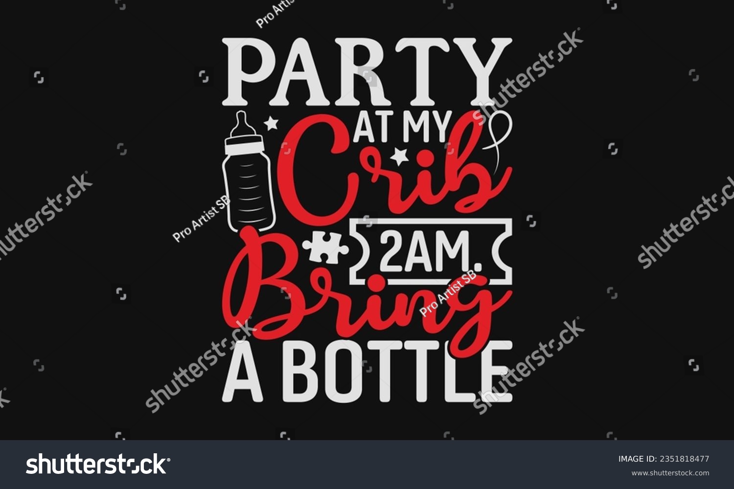 SVG of Party at my crib 2am. Bring a bottle - Baby SVG Design Sublimation, Kids Lettering Design, Vector EPS Editable Files, Isolated On White Background, Prints On T-Shirts And Bags, Posters, Cards. svg