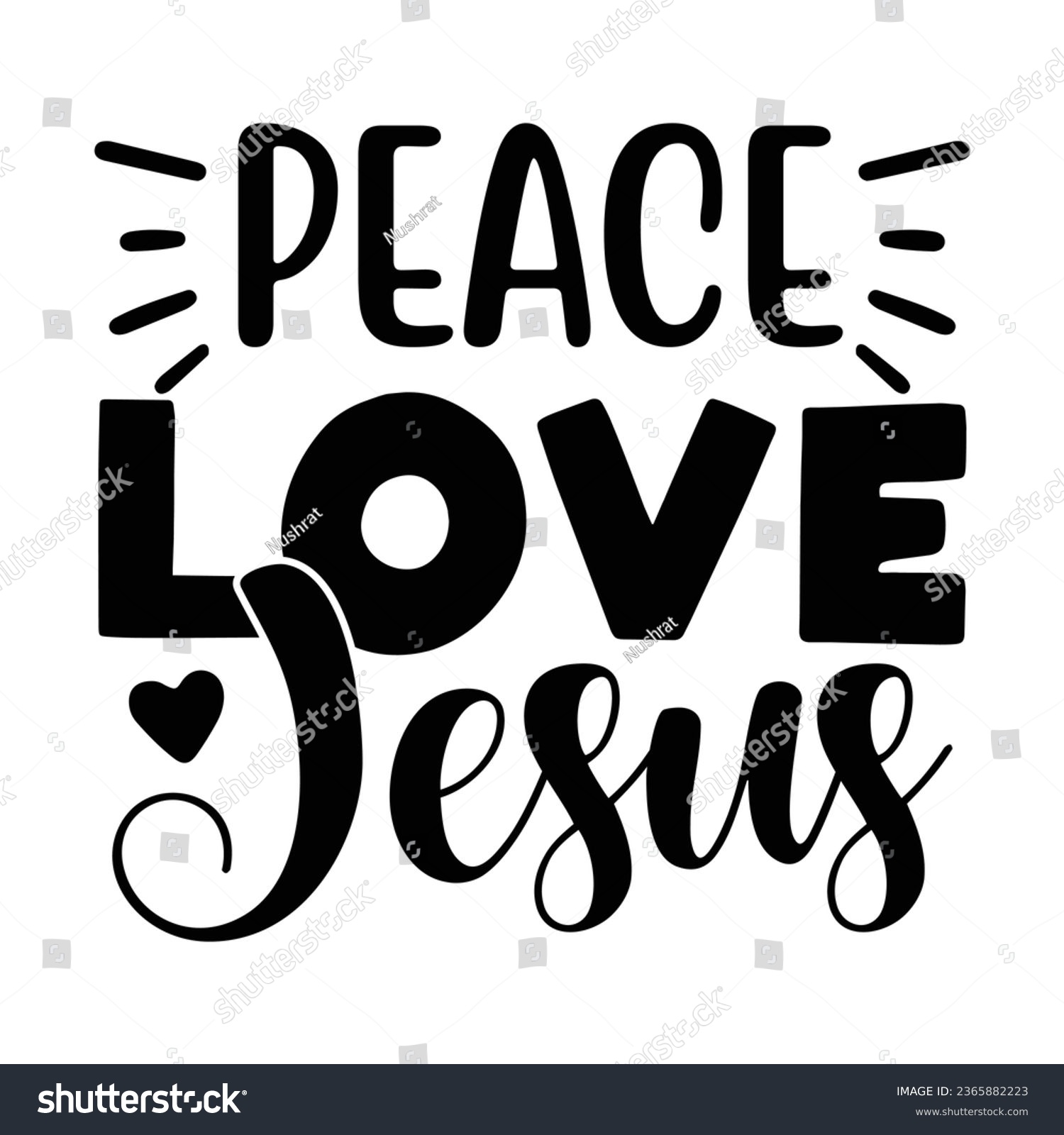 SVG of Peace Love Jesus, Christian quotes  cut files Design, Christian quotes t shirt designs Template svg