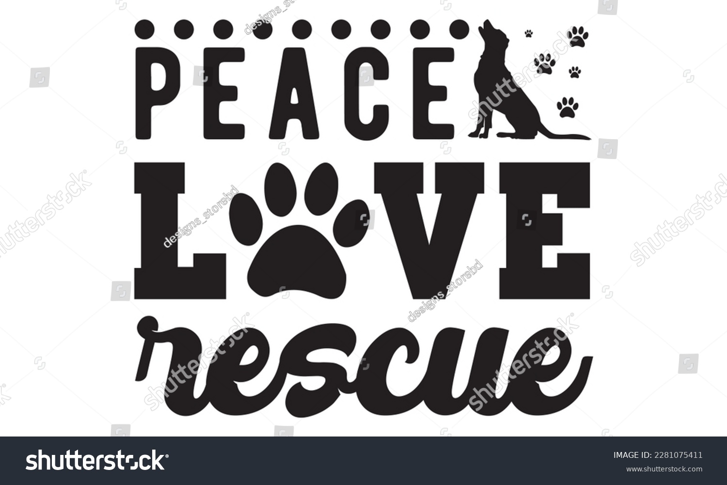 SVG of Peace love rescue svg ,dog SVG Bundle, dog SVG design bundle and  t-shirt design, Funny Dog Quotes SVG Designs and cut files, fur mom, animal design, animal lover svg