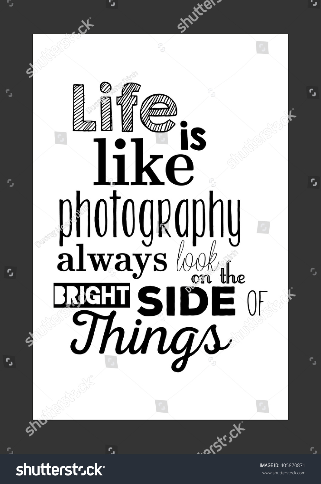 graphy quote Life Is Like graphy Always Look on the Bright Side of Things