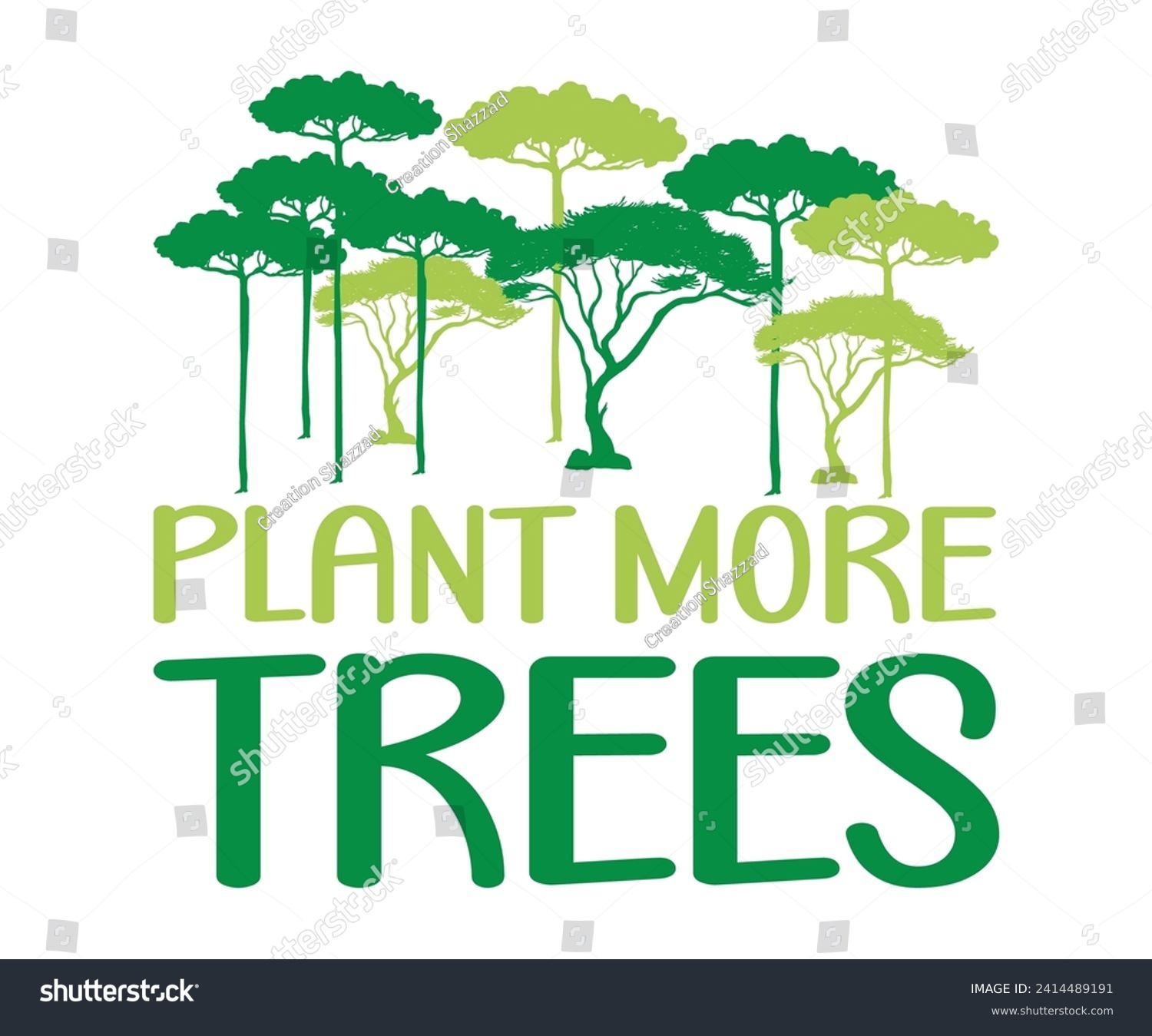 SVG of Plant more trees T-shirt, Environmental Quotes, Earth Day, Mother Earth, Climate Change, Global Warming, Go Green Shirt, Mother Earth, Earth Day Sayings, Cut Files For Cricut And Silhouette svg