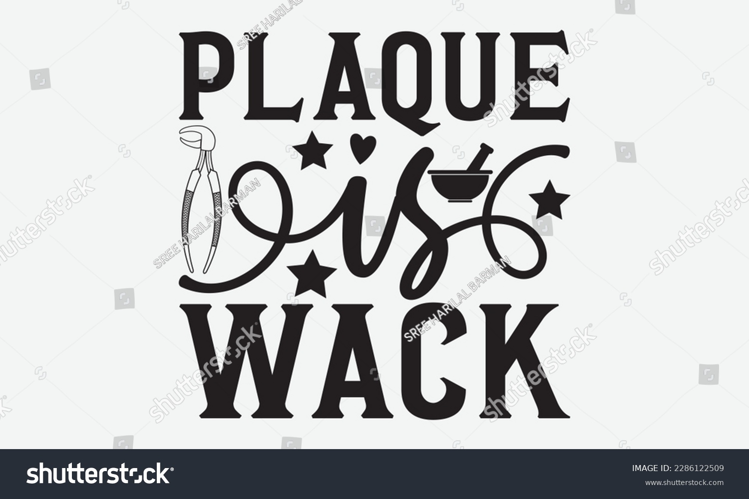 SVG of Plaque Is Wack - Dentist T-shirt Design, Conceptual handwritten phrase craft SVG hand-lettered, Handmade calligraphy vector illustration, template, greeting cards, mugs, brochures, posters, labels, an svg