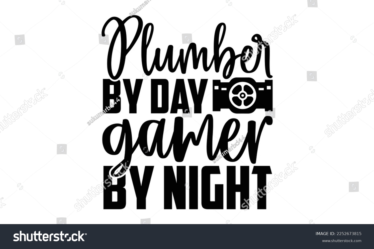 SVG of Plumber By Day Gamer By Night - Plumber T shirt Design. Hand drawn lettering phrase, calligraphy vector illustration. eps, svg Files for Cutting svg
