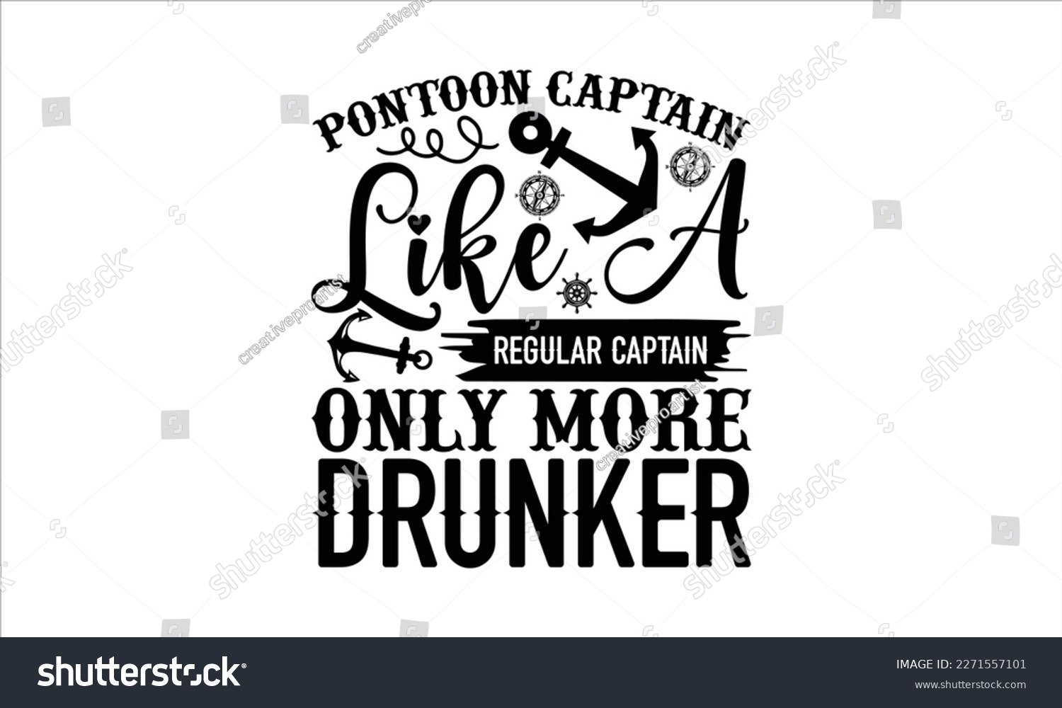 SVG of Pontoon captain like a regular captain only more drunker- Boat t shirt design, Handmade calligraphy vector illustration, Svg Files for Cutting Cricut and white background, EPS svg