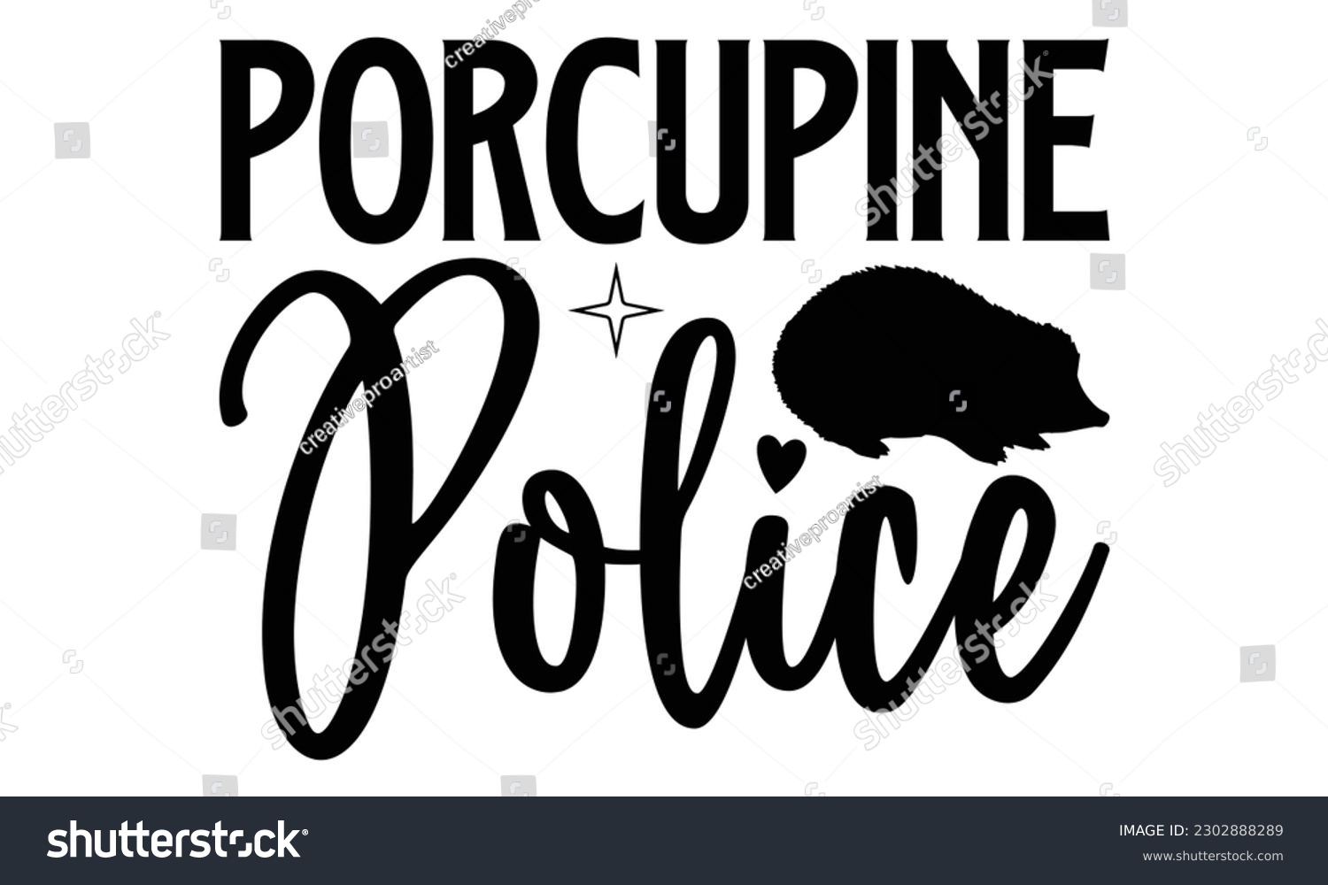 SVG of Porcupine Police- Porcupine t- shirt design, Hand drawn lettering phrase Vector illustration Template, Isolated on white background, eps, svg Files for Cutting svg