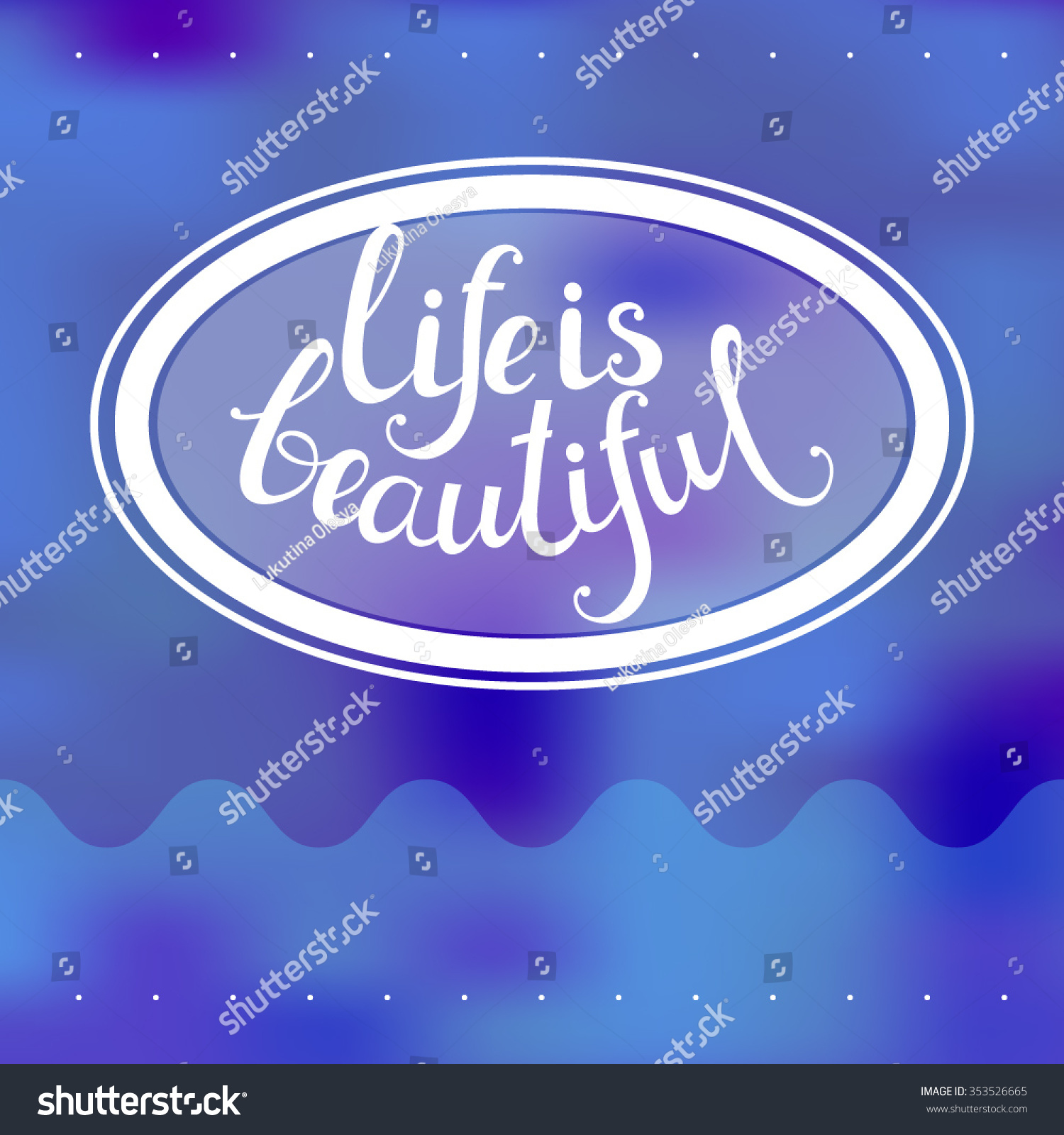 Positive Life quotes Life is beautiful Hand drawn calligraphic inscriptions on the blurred background