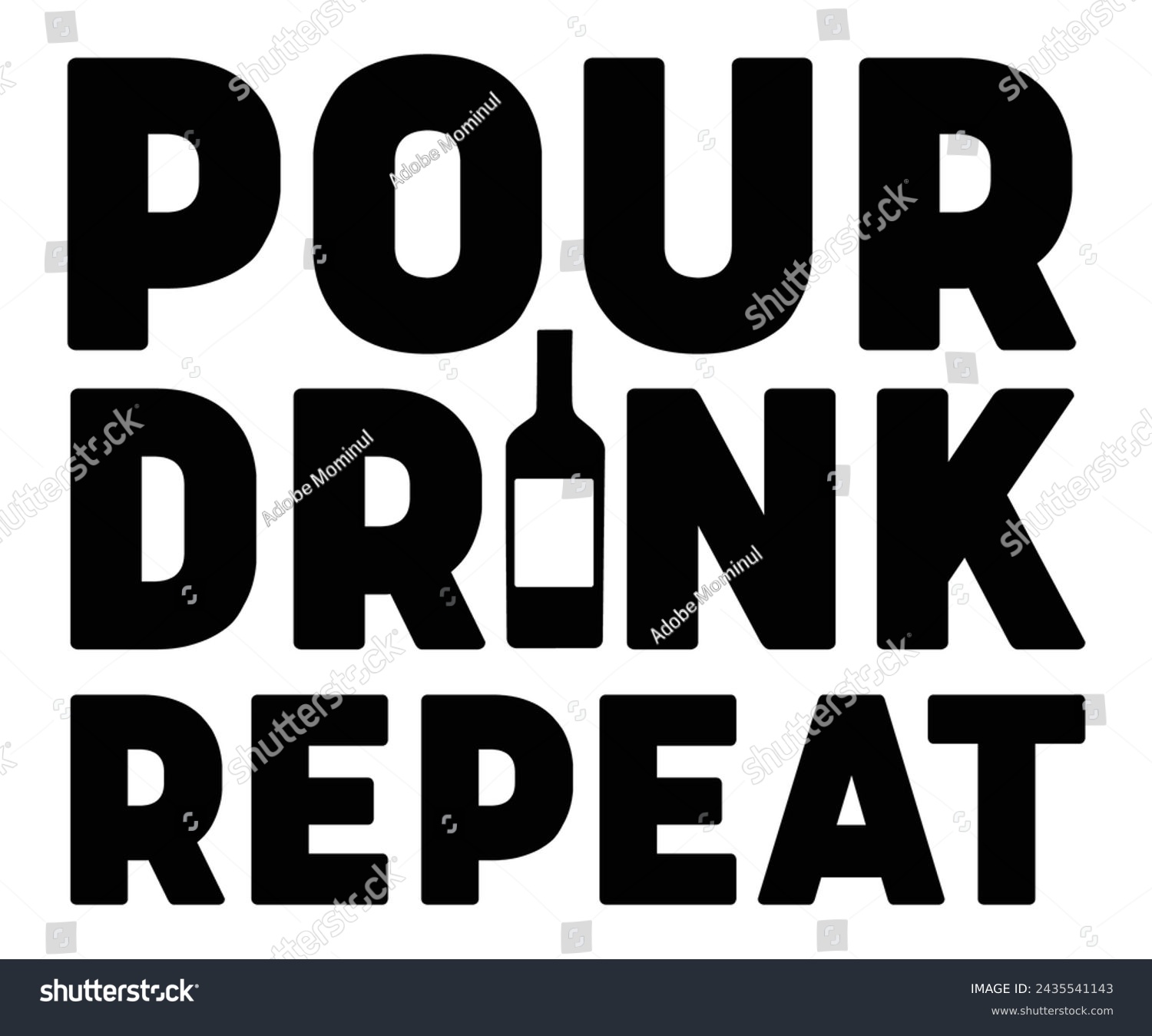 SVG of Pour Drink Repeat Svg,T-shirt Design,Wine Svg,Drinking Svg,Wine Quotes Svg,Wine Lover,Wine Time Svg,Wine Glass Svg,Funny Wine Svg,Beer Svg,Cut File svg