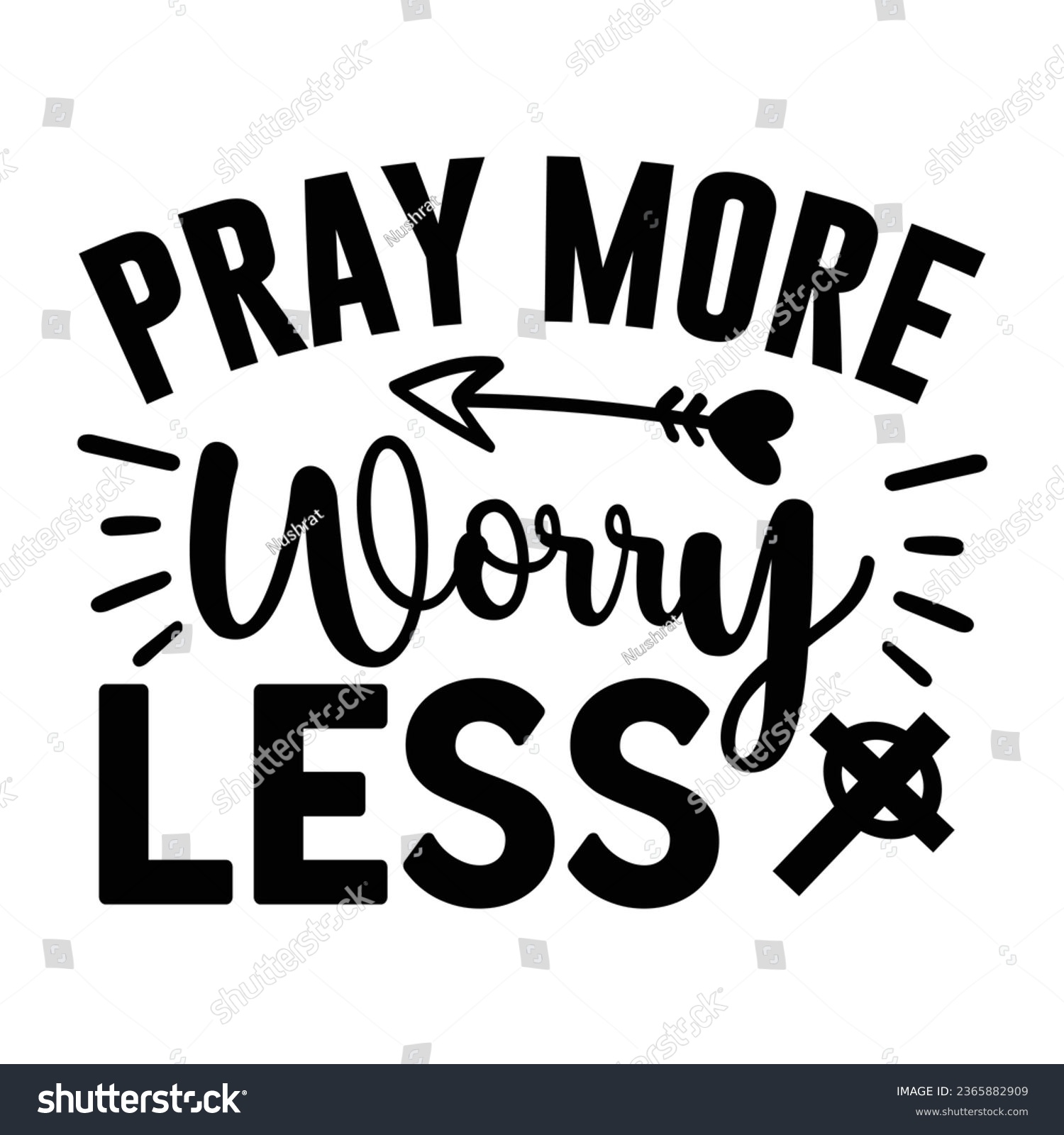 SVG of Pray More Worry Less , Christian quotes  cut files Design, Christian quotes t shirt designs Template svg