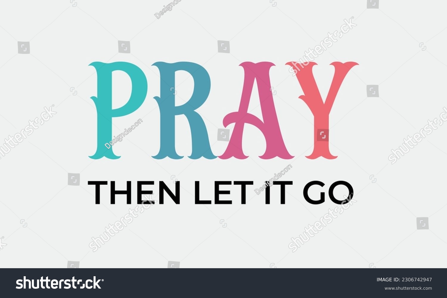 SVG of Pray then let it go Christian Inspirational quote retro colorful typographic art on white background svg