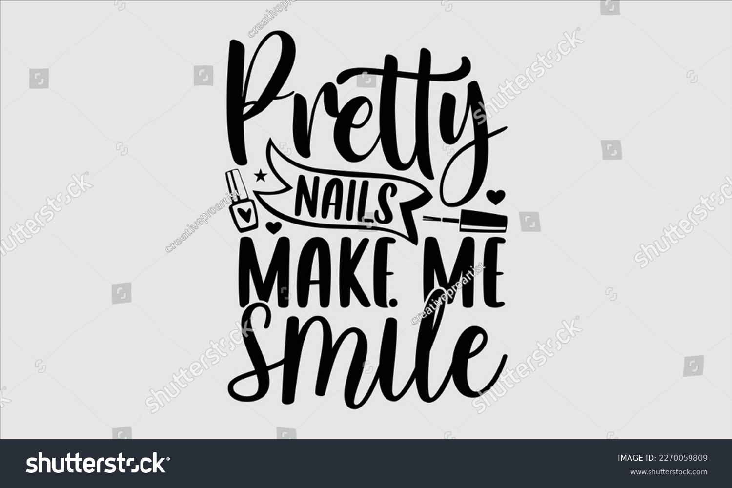 SVG of Pretty nails make me smile- Nail Tech t shirts design, Hand written lettering phrase, Isolated on white background,  Calligraphy graphic for Cutting Machine, svg eps 10. svg