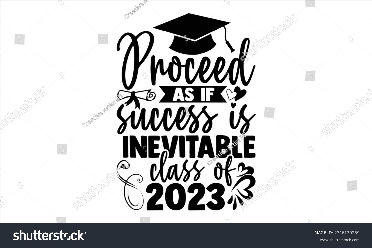 SVG of Proceed As If Success Is Inevitable Class Of 2023 - Graduation T shirt Design, Hand drawn vintage illustration with hand lettering and decoration elements, Cut Files for poster, banner, prints on bags svg
