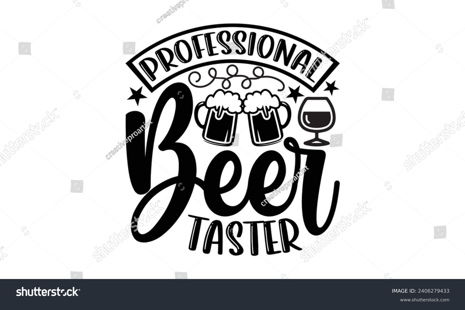 SVG of Professional Beer Tester- Beer t- shirt design, Handmade calligraphy vector illustration for Cutting Machine, Silhouette Cameo, Cricut, Vector illustration Template. svg