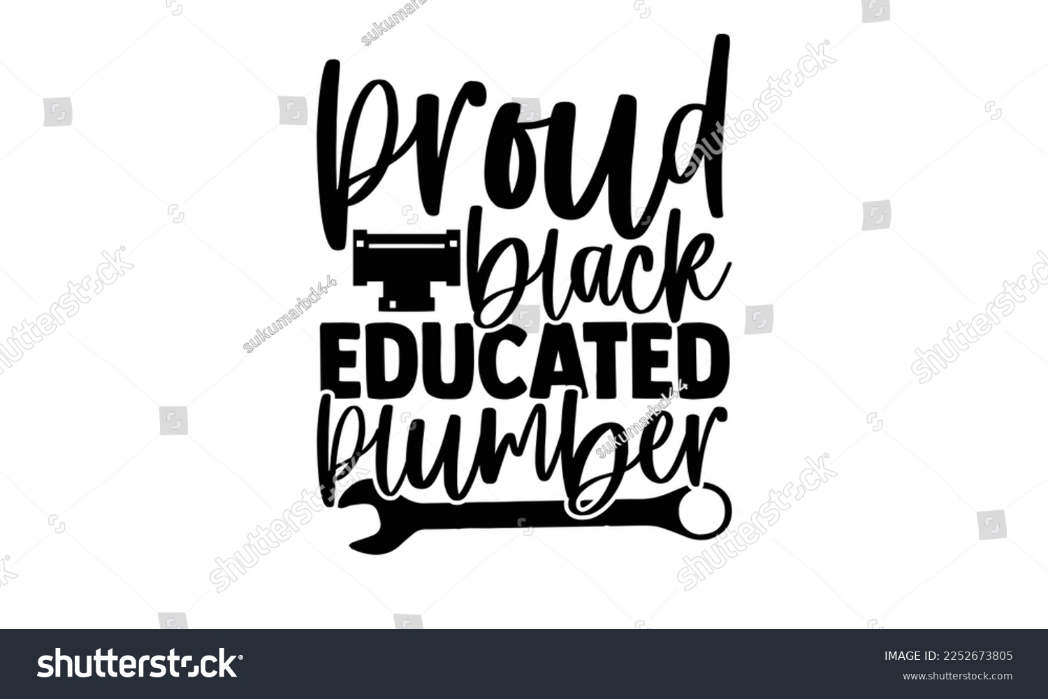 SVG of Proud Black Educated Plumber - Plumber T shirt Design. Hand drawn lettering phrase, calligraphy vector illustration. eps, svg Files for Cutting svg