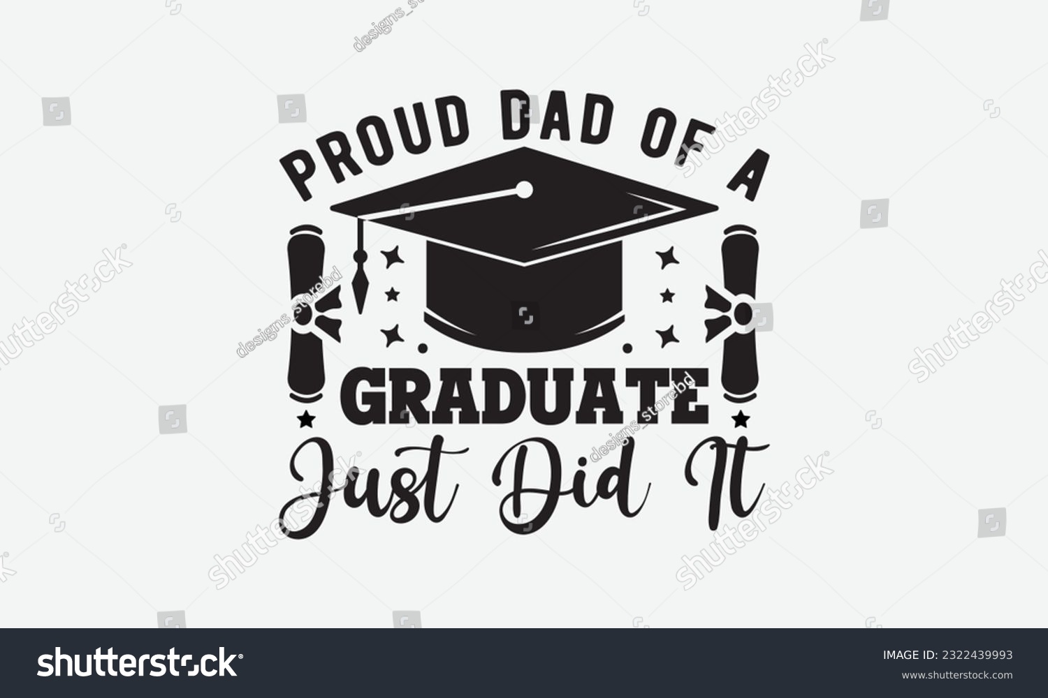 SVG of Proud dad of a graduate just did it svg, Graduation SVG , Class of 2023 Graduation SVG Bundle, Graduation cap svg, T shirt Calligraphy phrase for Christmas, Hand drawn lettering for Xmas greetings car svg