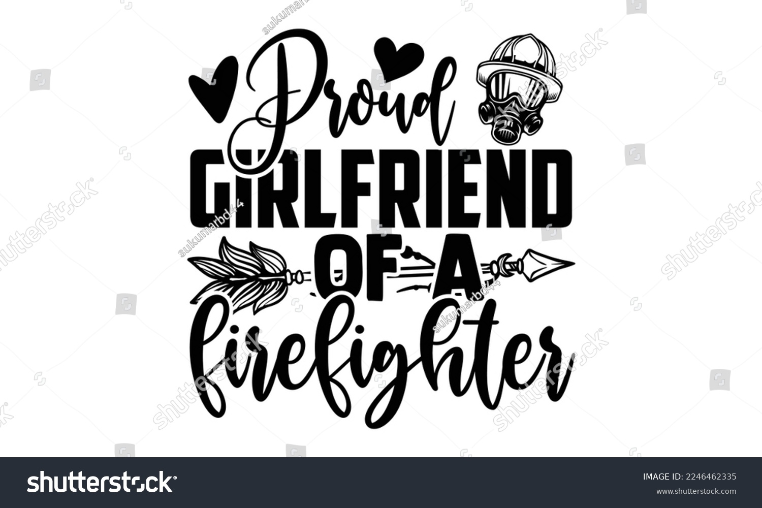 SVG of Proud Girlfriend Of A Firefighter - Vector illustration with Firefighter quotes Design. Hand drawn Lettering for poster, t-shirt, card, invitation, sticker. svg for Cutting Machine, Silhouette Cameo,  svg