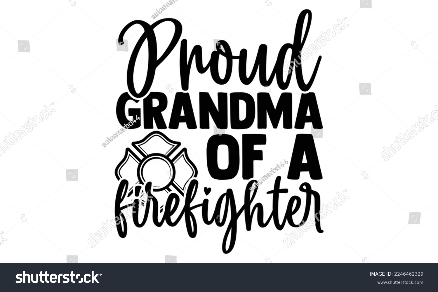 SVG of Proud Grandma Of A Firefighter - Vector illustration with Firefighter quotes Design. Hand drawn Lettering for poster, t-shirt, card, invitation, sticker. svg for Cutting Machine, Silhouette Cameo svg