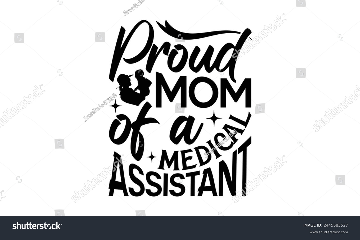 SVG of Proud mom of a medical assistant - Mom t-shirt design, isolated on white background, this illustration can be used as a print on t-shirts and bags, cover book, template, stationary or as a poster. svg