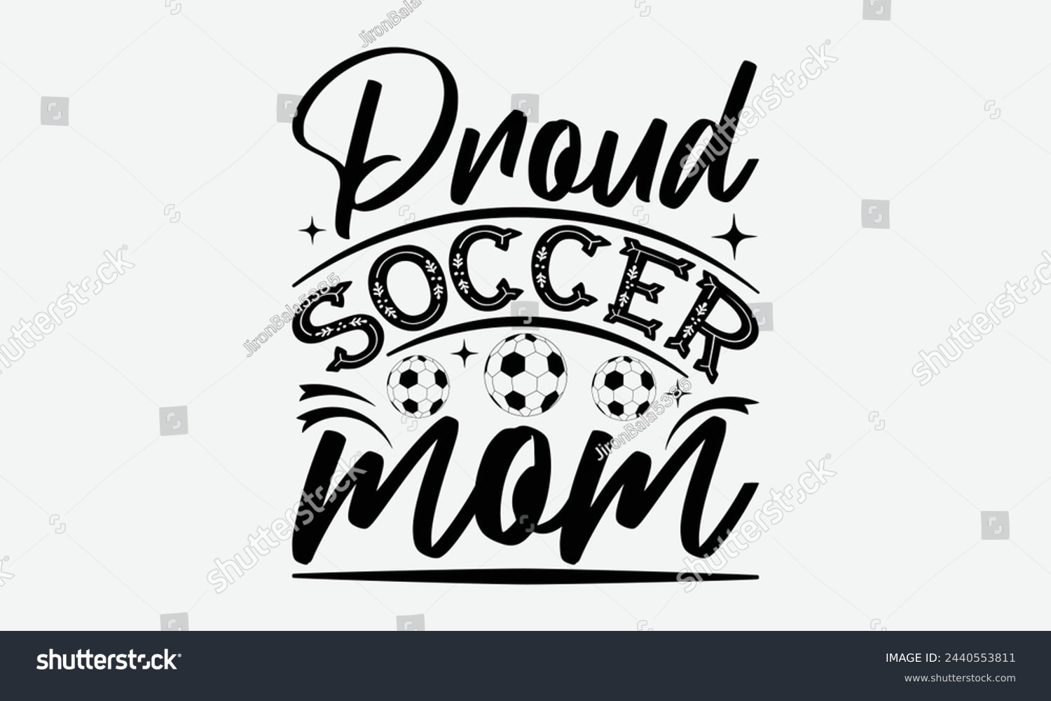 SVG of Proud Soccer Mom - Mom t-shirt design, isolated on white background, this illustration can be used as a print on t-shirts and bags, cover book, template, stationary or as a poster. svg