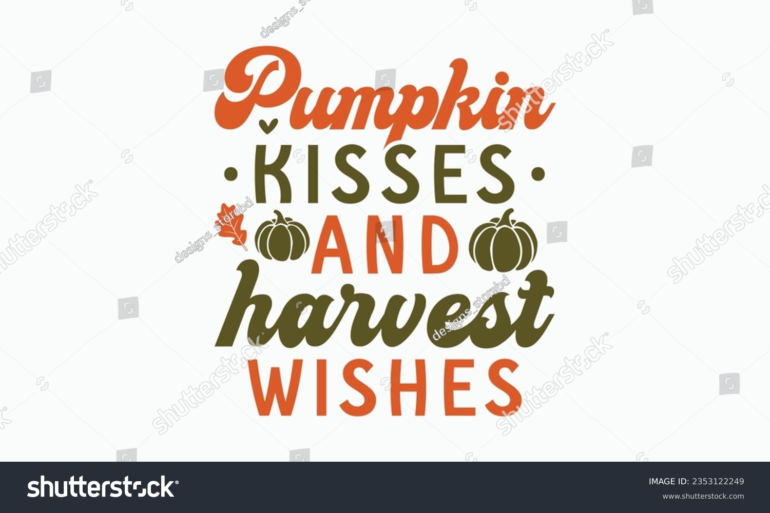 SVG of Pumpkin kisses and harvest wishes svg, Fall svg, thanksgiving svg bundle hand lettered, autumn , thanksgiving svg, hello pumpkin, pumpkin vector, thanksgiving shirt, eps files for cricut, Silhouette svg