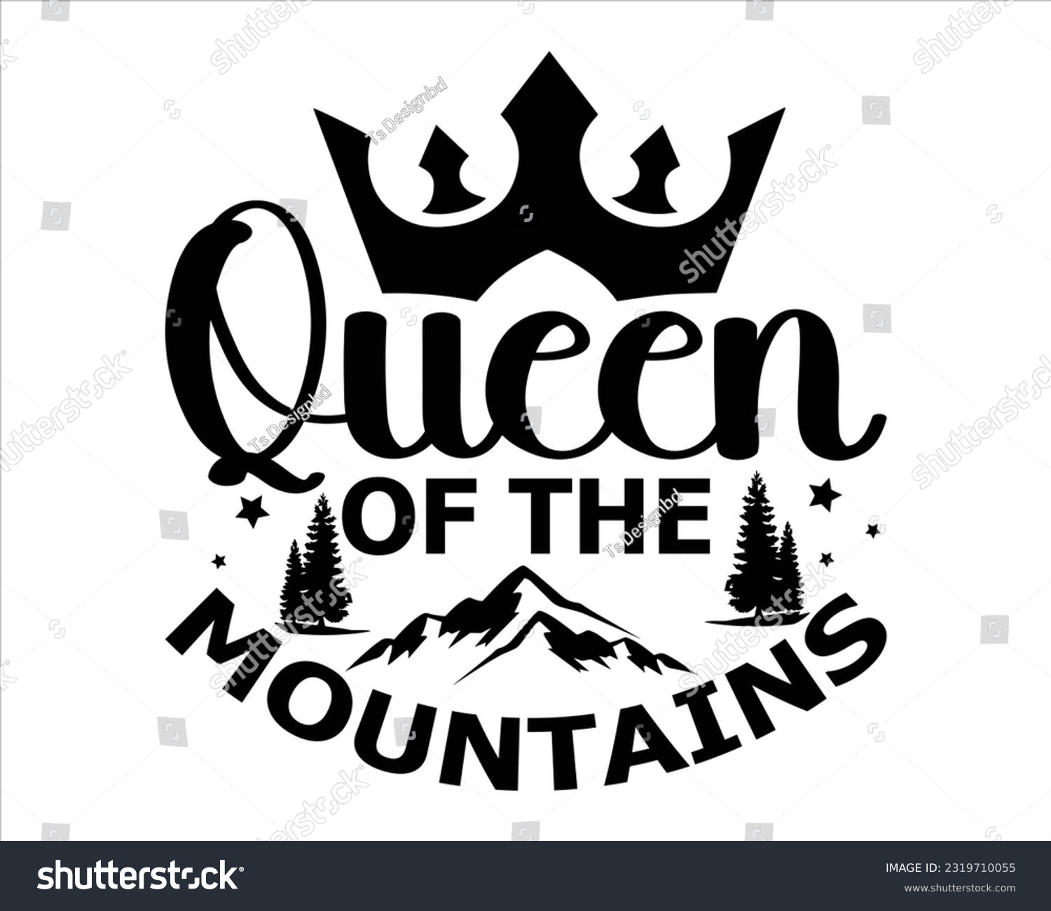 SVG of Queen Of The Mountains Svg Design, Hiking Svg Design, Mountain illustration, outdoor adventure ,Outdoor Adventure Inspiring Motivation Quote, camping, hiking svg