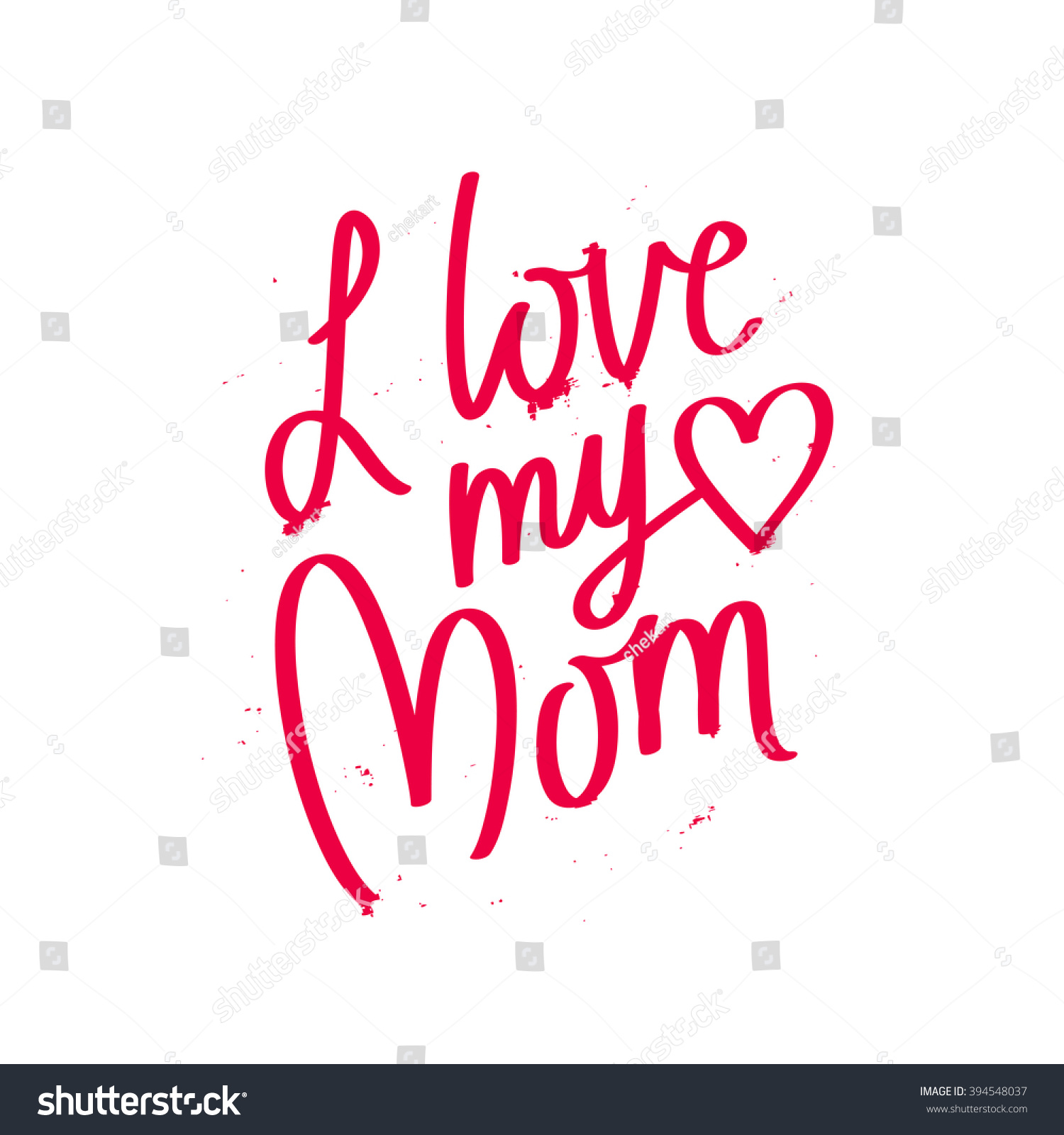 Quote "I love my Mom " Excellent holiday card Vector illustration on white