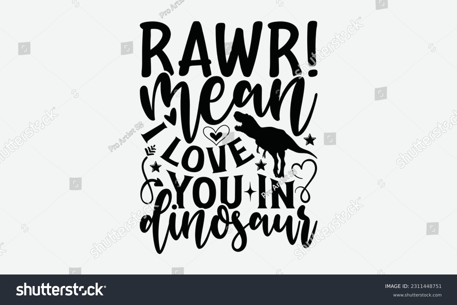 SVG of Rawr! Mean I Love You In Dinosaur - Dinosaur SVG Design, Hand Lettering Phrase Isolated On White Background, Modern Calligraphy Vector, Eps 10. svg