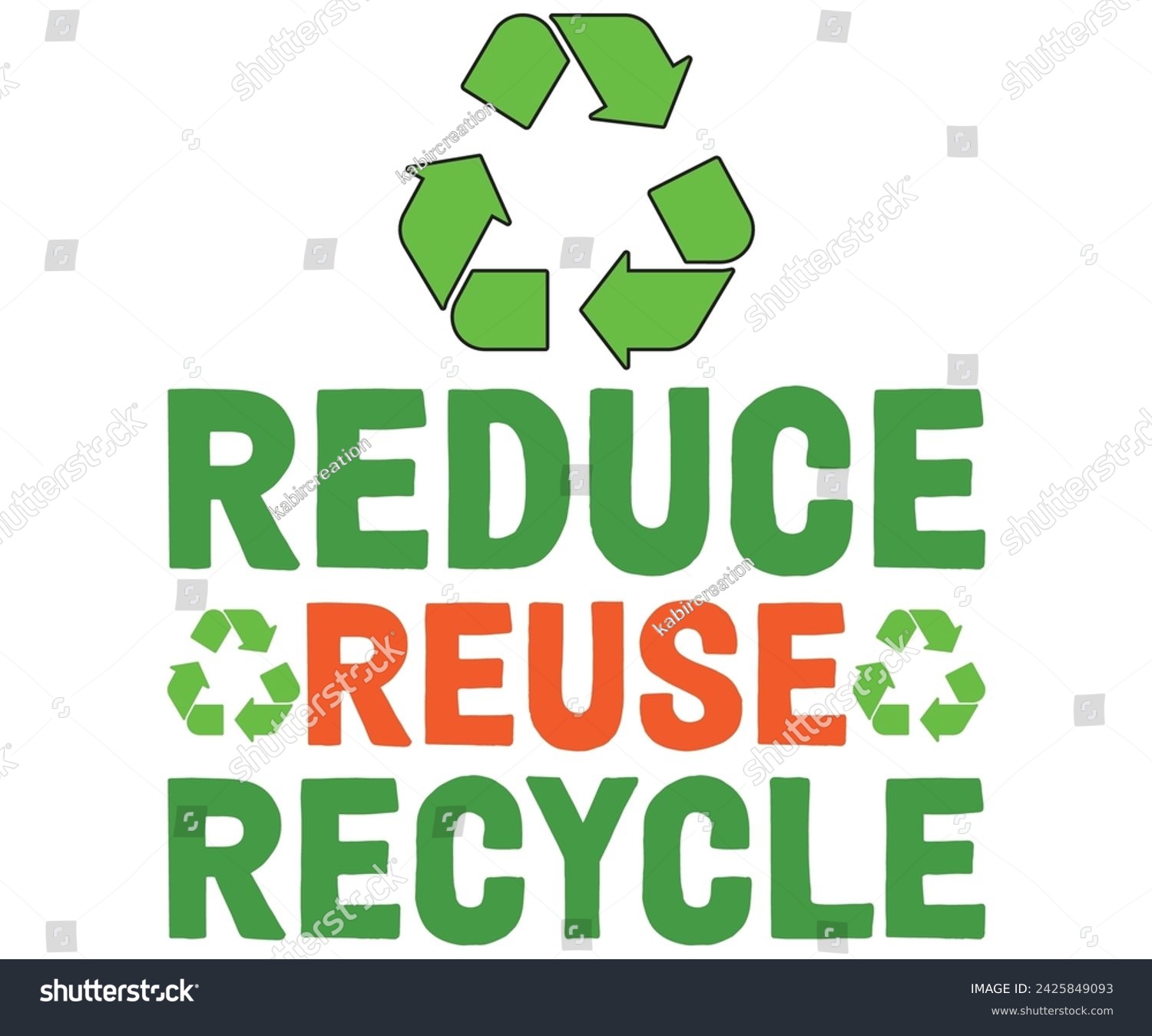 SVG of Reduce Reuse Recycle T-shirt, Happy earth day svg,Earth Day Sayings, Environmental Quotes, Earth Day T-shirt, Cut Files For Cricut svg