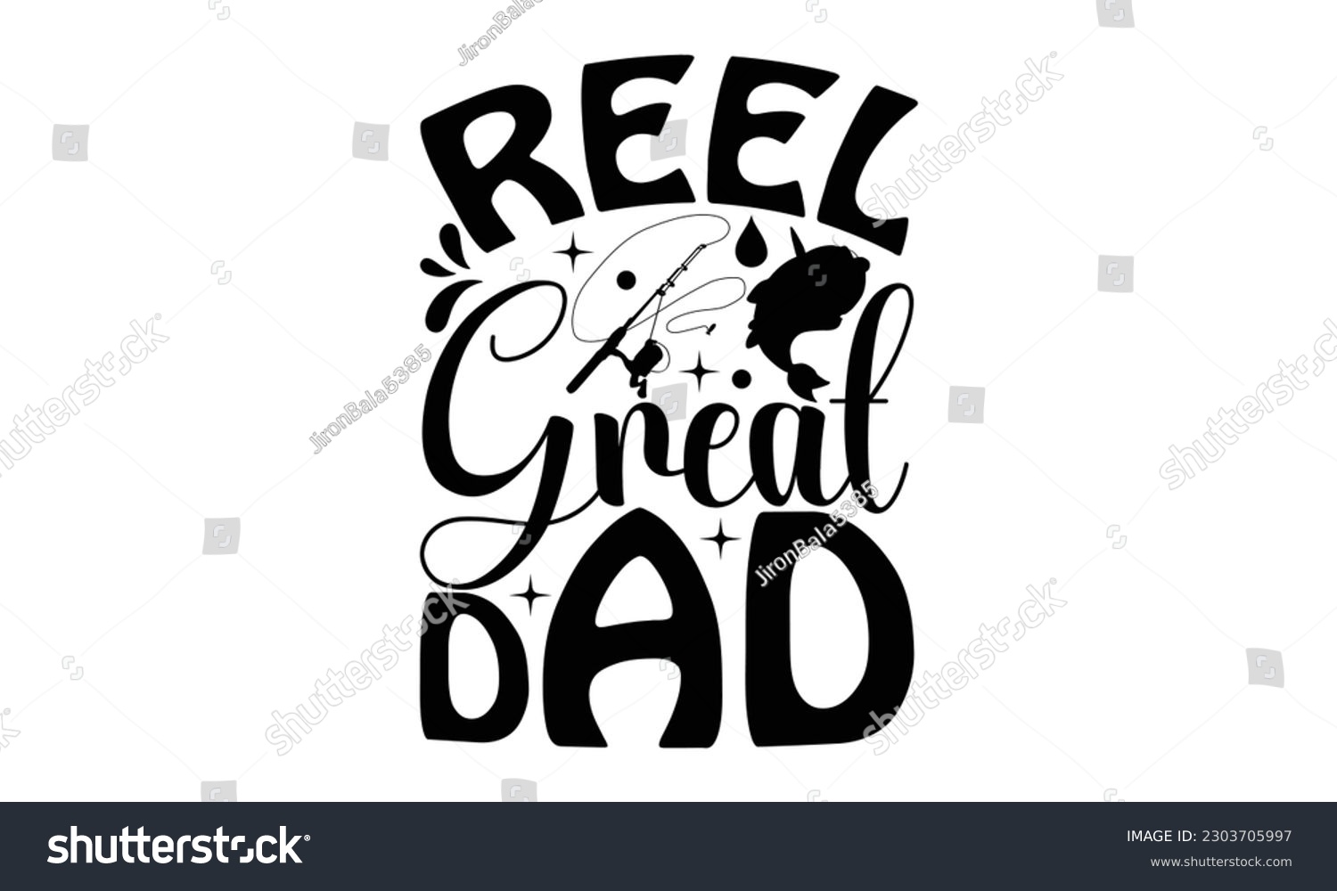 SVG of Reel Great Dad - Fishing SVG Design, Hand drawn lettering phrase, Illustration for prints on t-shirts, bags, posters and cards, for Cutting Machine, Silhouette Cameo, Cricut.
 svg