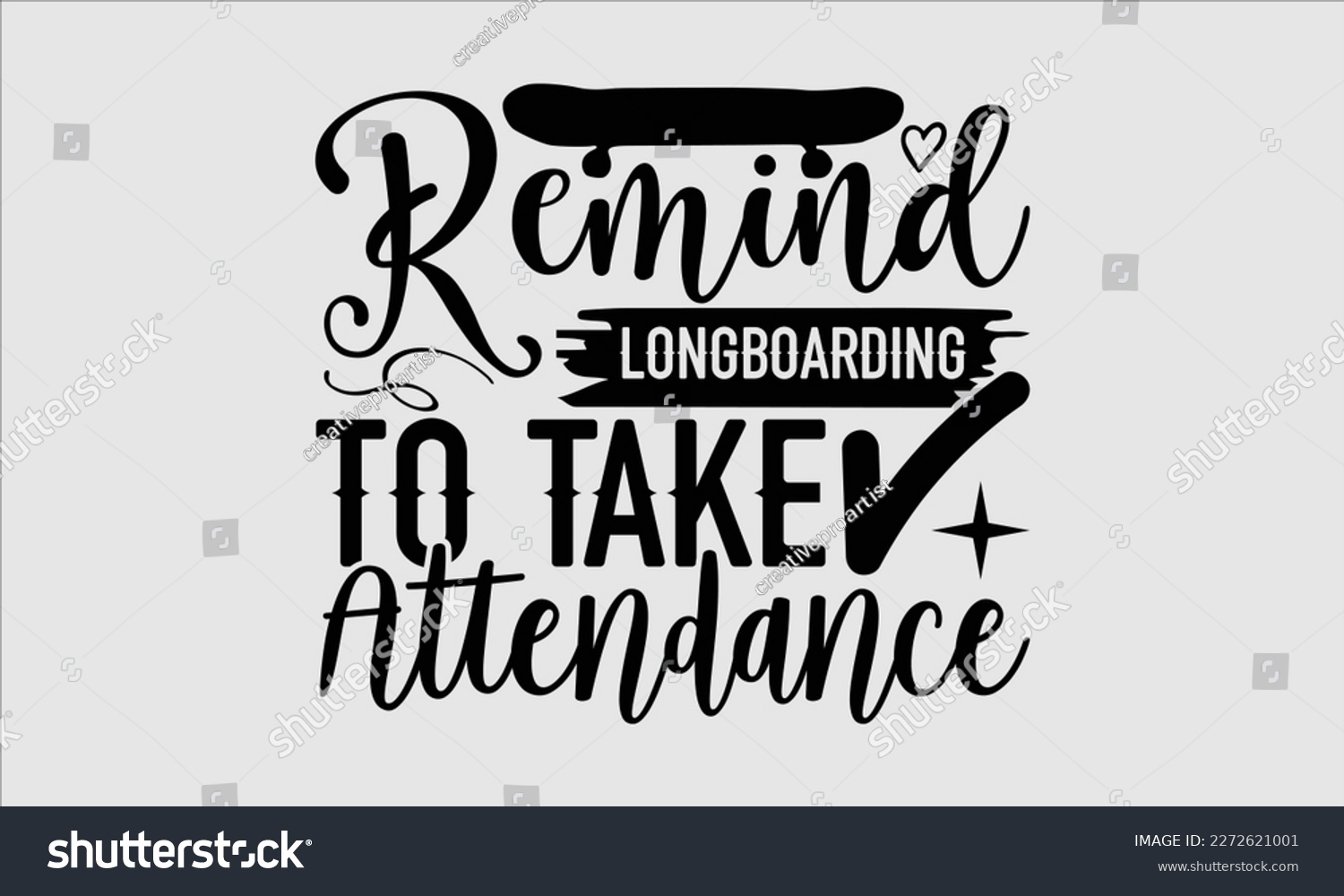 SVG of Remind longboarding to take attendance- Longboarding T- shirt Design, Hand drawn lettering phrase, Illustration for prints on t-shirts and bags, posters, funny eps files, svg cricut svg