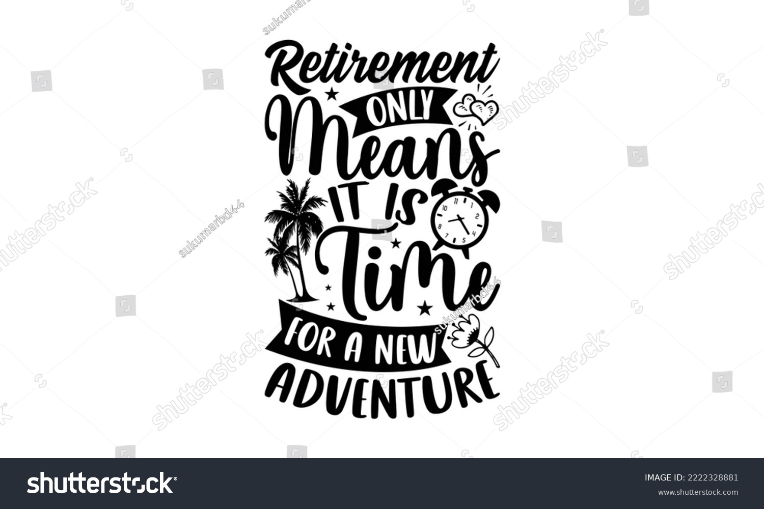 SVG of Retirement Only Means It Is Time For A New Adventure - Retirement t-shirt design, Hand drawn lettering phrase, Calligraphy graphic design, eps, svg Files for Cutting svg