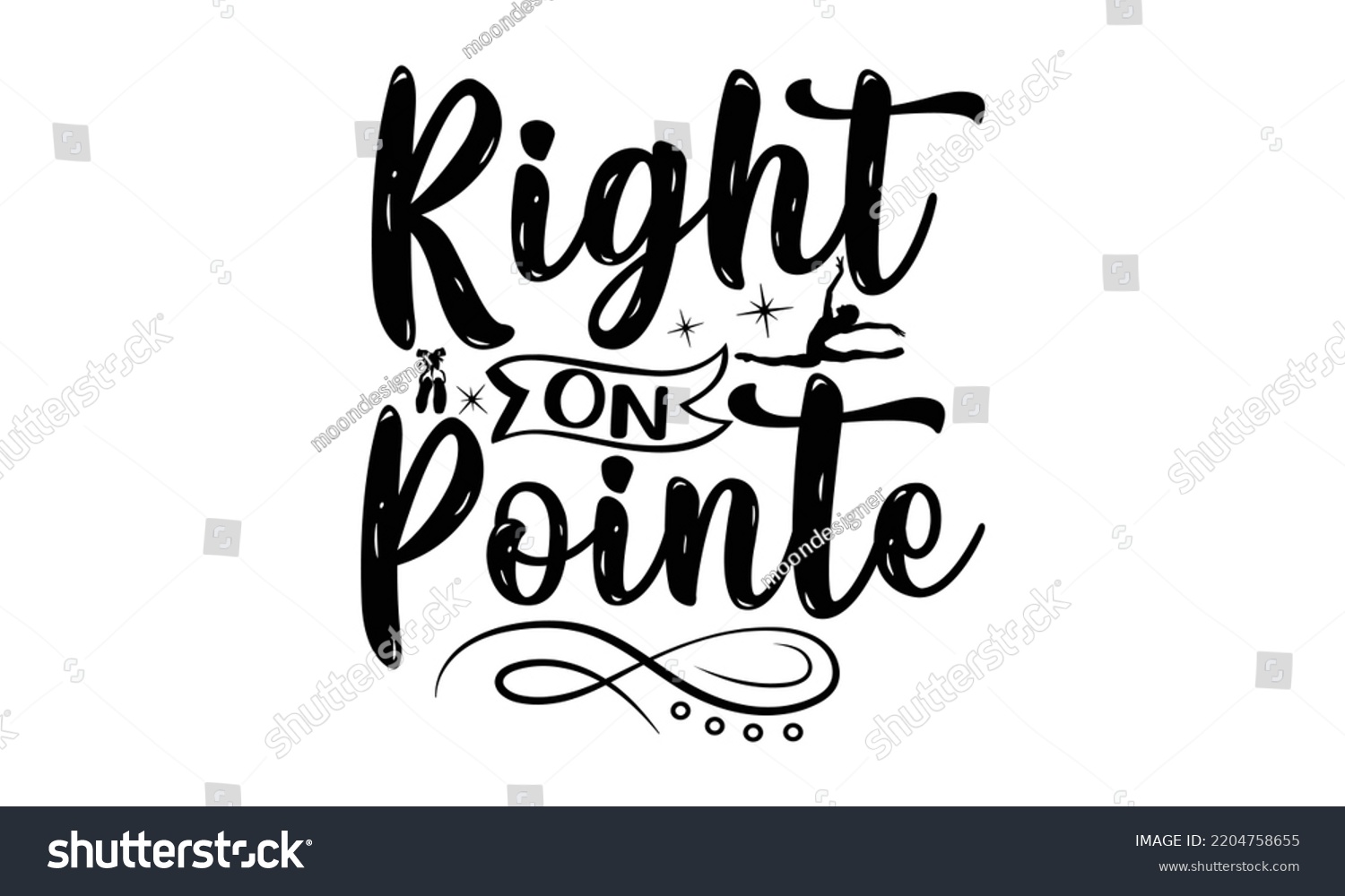 SVG of Right on pointe - Ballet svg t shirt design, ballet SVG Cut Files, Girl Ballet Design, Hand drawn lettering phrase and vector sign, EPS 10 svg