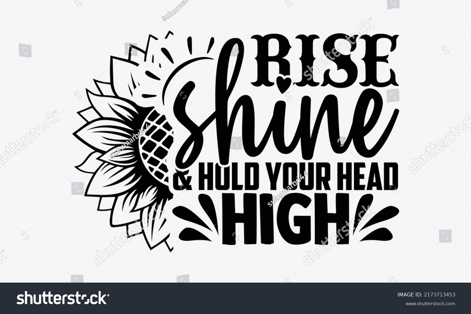 SVG of Rise shine and hold your head high - Sunflower t shirts design, Hand drawn lettering phrase, Calligraphy t shirt design, Isolated on white background, svg Files for Cutting Cricut and Silhouette svg