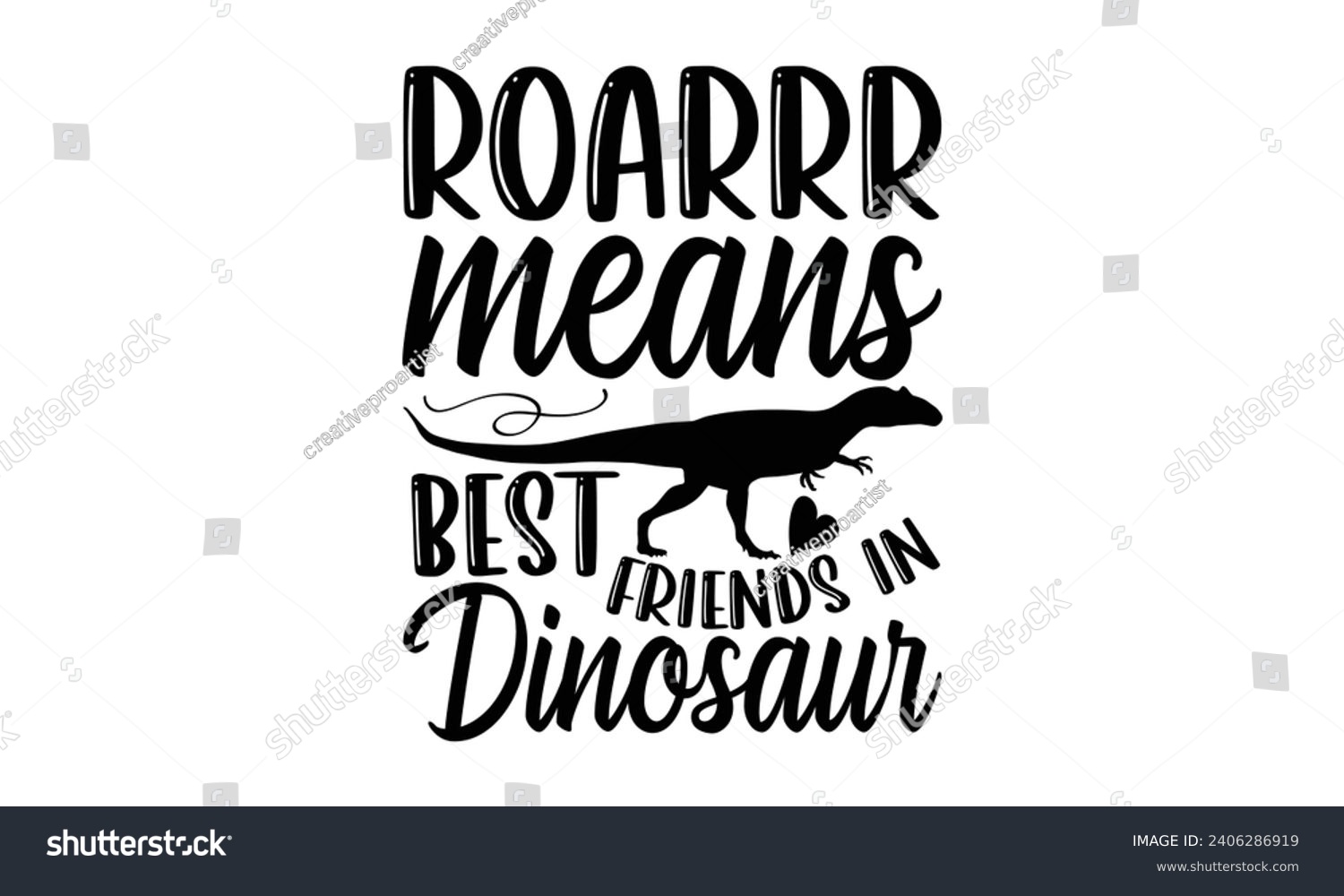 SVG of Roarrr Means Best Friends In Dinosaur- Best friends t- shirt design, Hand drawn vintage illustration with hand-lettering and decoration elements, greeting card template with typography text svg