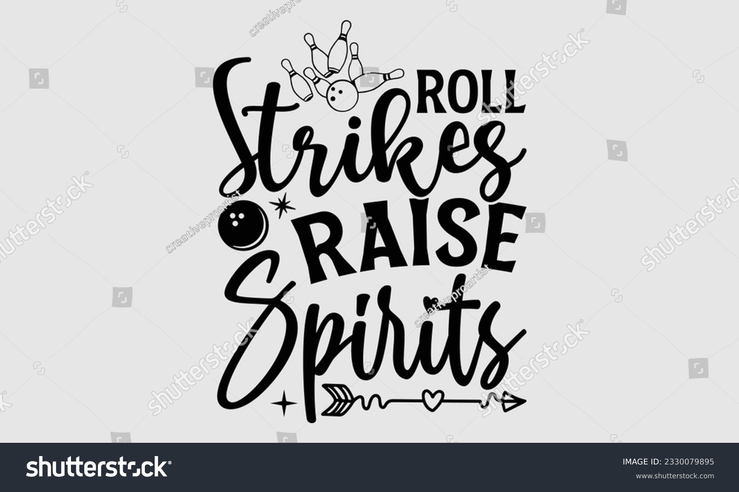 SVG of Roll Strikes Raise Spirits- Bowling t-shirt design, Handmade calligraphy vector Illustration for prints on SVG and bags, posters, greeting card template EPS svg