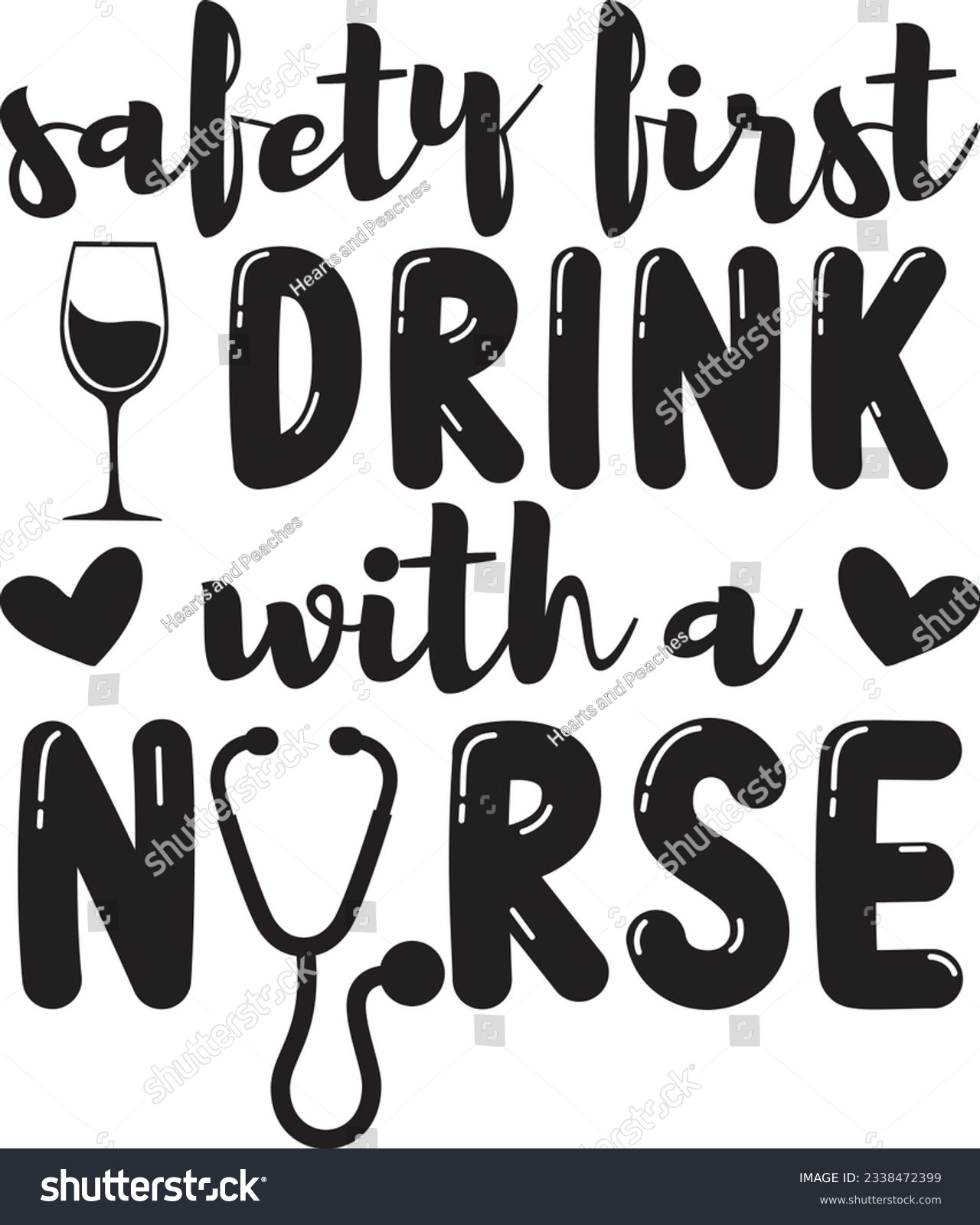 SVG of Safety first drink with a nurse, Nurse SVG Design, SVG File, SVG Cut File, T-shirt design, Tshirt design svg