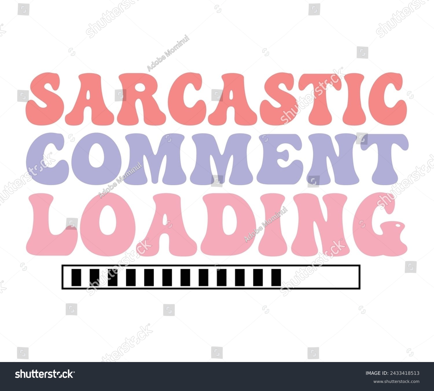 SVG of Sarcastic Comment loading,Fishing Svg,Fishing Quote Svg,Fisherman Svg,Fishing Rod,Dad Svg,Fishing Dad,Father's Day,Lucky Fishing Shirt,Cut File,Commercial Use svg