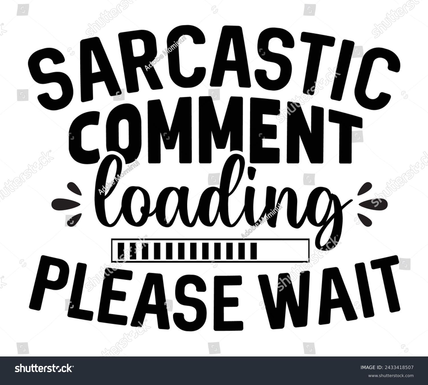 SVG of Sarcastic Comment loading Please Wait,Fishing Svg,Fishing Quote Svg,Fisherman Svg,Fishing Rod,Dad Svg,Fishing Dad,Father's Day,Lucky Fishing Shirt,Cut File,Commercial Use svg