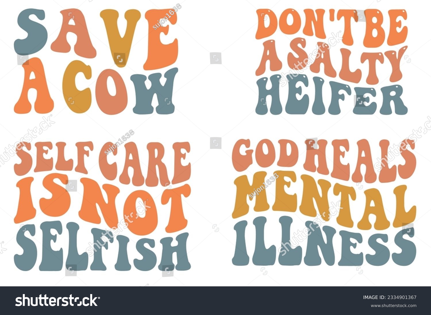SVG of Save a Cow, Don't Be a Salty Heifer, Self Care is Not Selfish, God Heals Mental Illness Retro wavy SVG T-shirt designs svg