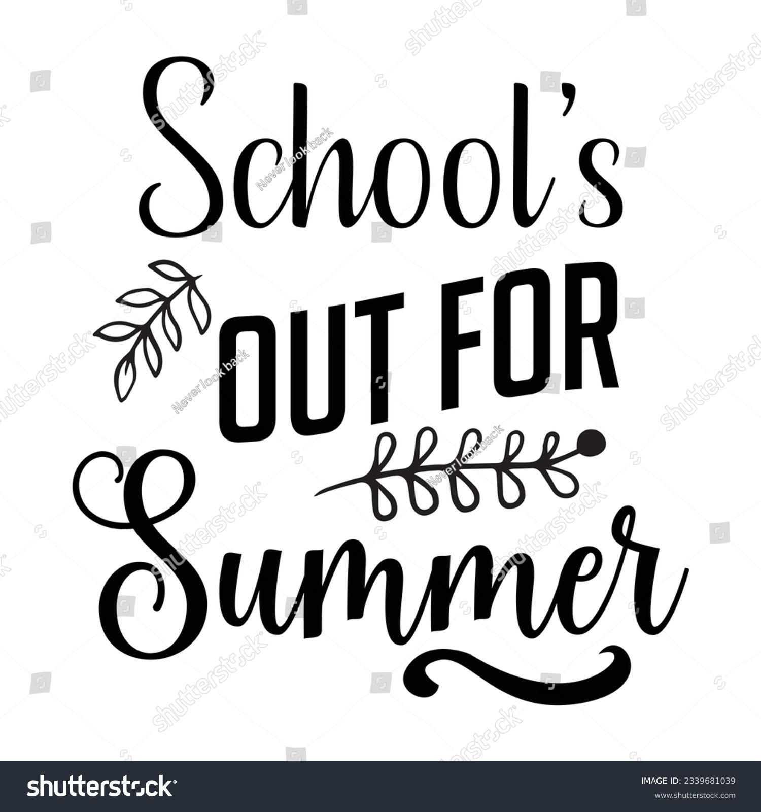 SVG of school's out for summer SVG t-shirt design, summer SVG, summer quotes  SVG, waves SVG, beach , summer time  , Hand drawn vintage illustration with lettering and decoration elements svg