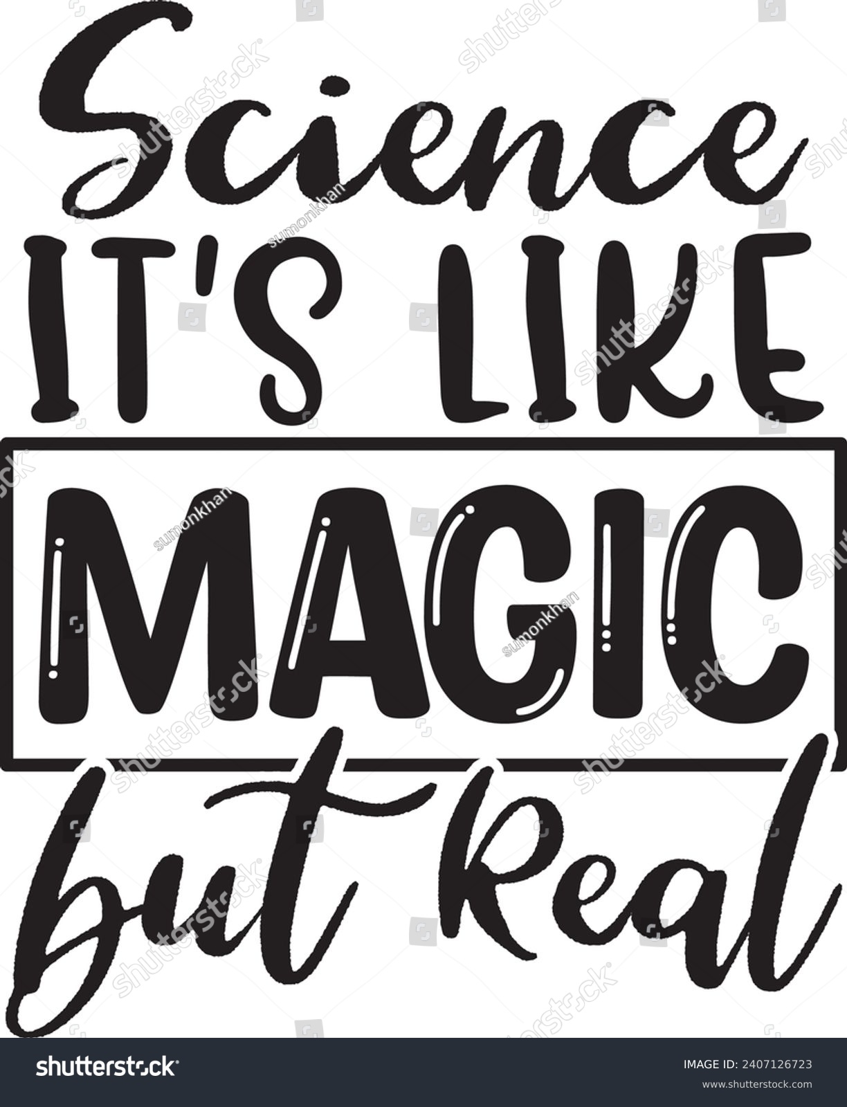 SVG of Science It's Like Magic but Real ,Best Cute Designs svg