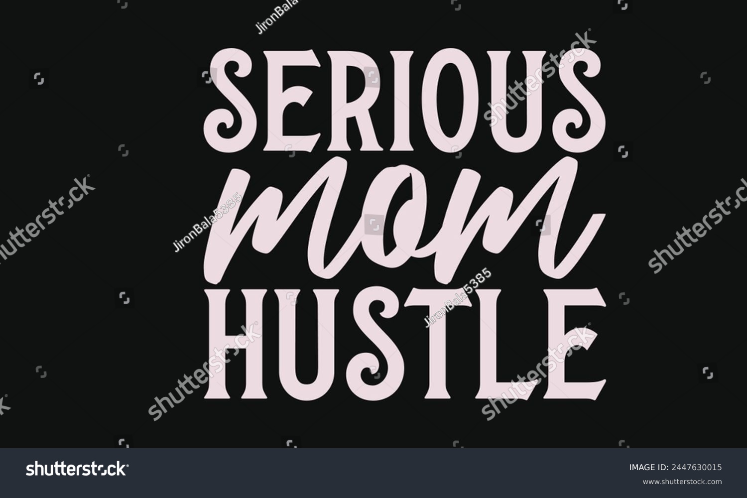 SVG of Serious mom hustle - MOM T-shirt Design,  Isolated on white background, This illustration can be used as a print on t-shirts and bags, cover book, templet, stationary or as a poster. svg