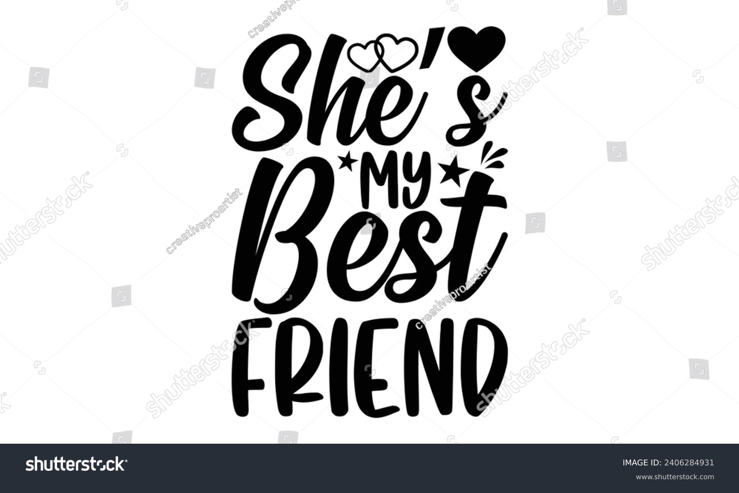 SVG of She’s My Best Friend- Best friends t- shirt design, Hand drawn lettering phrase, Illustration for prints on bags, posters, cards eps, Files for Cutting, Isolated on white background. svg