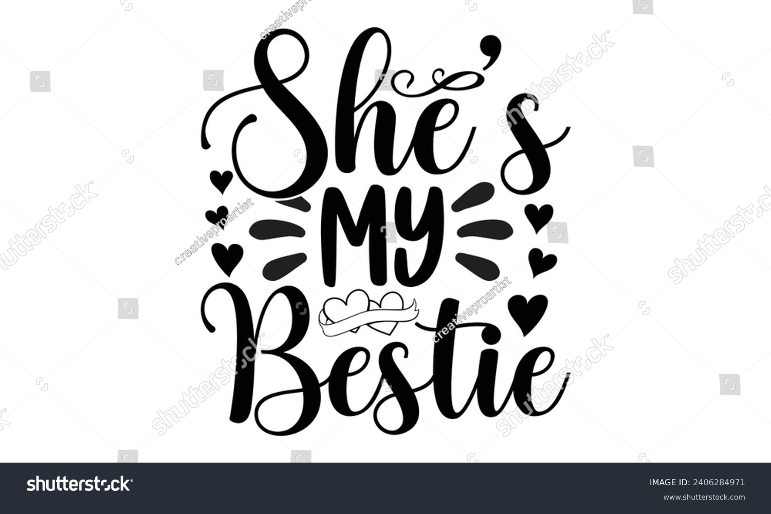 SVG of She’s My Bestie- Best friends t- shirt design, Hand drawn lettering phrase, Illustration for prints on bags, posters, cards eps, Files for Cutting, Isolated on white background. svg