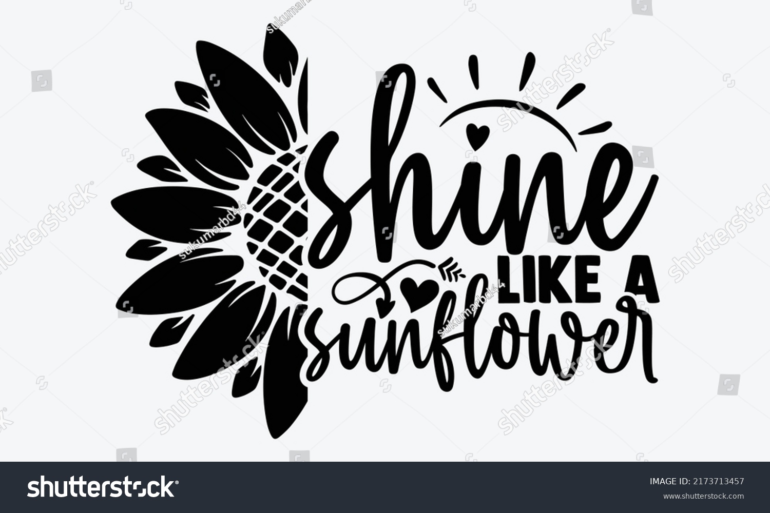 SVG of Shine like a sunflower - Sunflower t shirts design, Hand drawn lettering phrase, Calligraphy t shirt design, Isolated on white background, svg Files for Cutting Cricut and Silhouette, EPS 10 svg