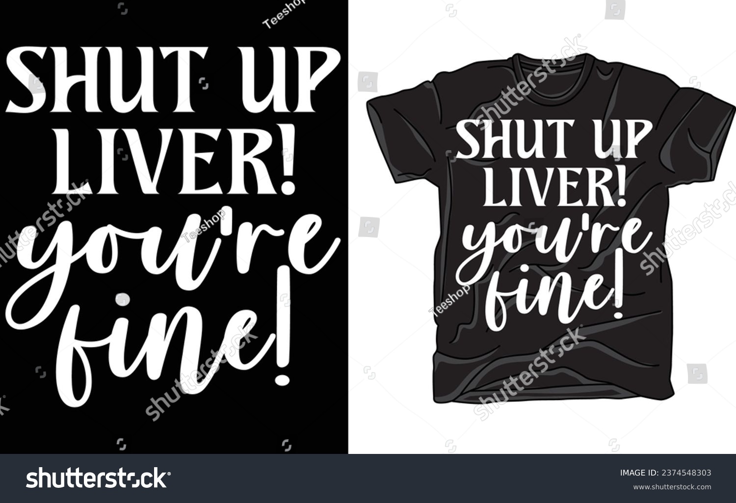 SVG of Shut up liver you're fine , Funny quote on T-shirt , Slogan on T-shirt , Drinking quote T-shirt svg