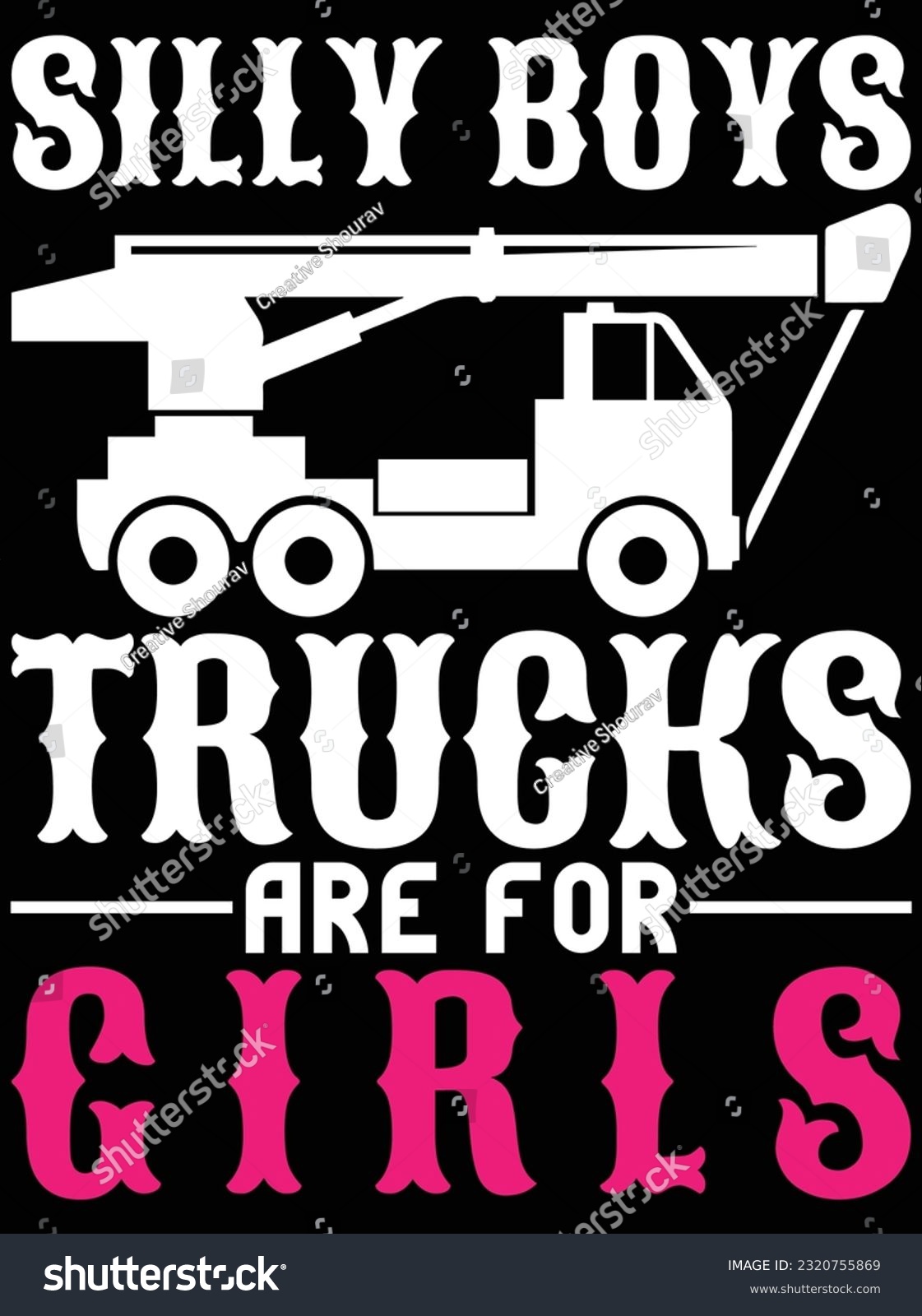 SVG of Silly boys trucks are girls vector art design, eps file. design file for t-shirt. SVG, EPS cuttable design file svg