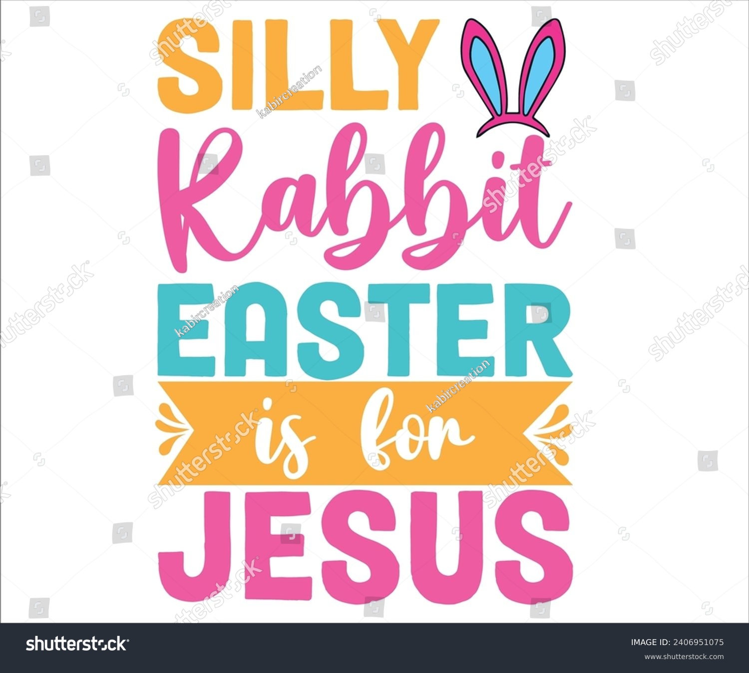 SVG of Silly Rabbit Is For Jesus T-shirt, Happy easter T-shirt, Easter shirt, spring holiday, Easter Cut File,  Bunny and spring T-shirt, Egg for Kids, Easter Funny Quotes, Cut File Cr svg